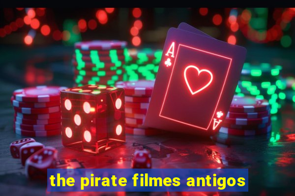 the pirate filmes antigos